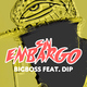 Bigboss Sin Embargo feat. Dip