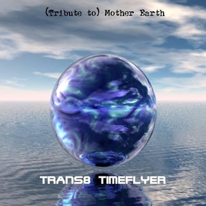 Trans8 Timeflyer - Tribute to Mother Earth (Rgmusic Records)