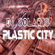 Dj Solaris Plastic City (First Club Mix)