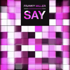 Franky Miller - Say (Swoop Records)
