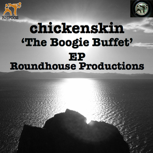 chickenskin - The Boogie Buffet EP (Roundhouse)