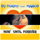 DJ TORNY feat. MARCO Now until forever DJ TORNY feat. MARCO Now until forever