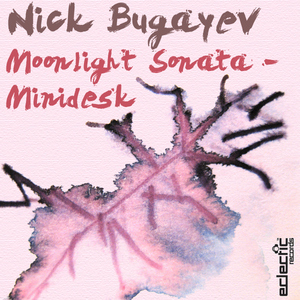 Nick Bugayev - Moonlight Sonata / Minidesk (Eclectic Records)