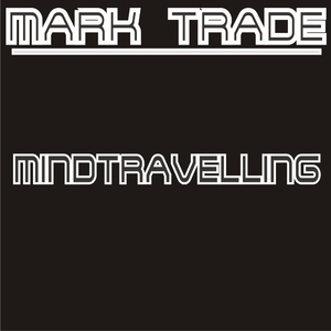 Mark Trade - Mindtravelling (Rgmusic Records)