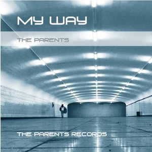 The Parents - My Way (The Parents Records)