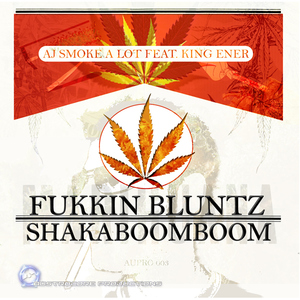 AJ Smoke A Lot feat. King Ener - Fukkin Bluntz (Austrocore Productions) AJ Smoke A Lot feat. King Ener - Fukkin Bluntz (Austrocore Productions)