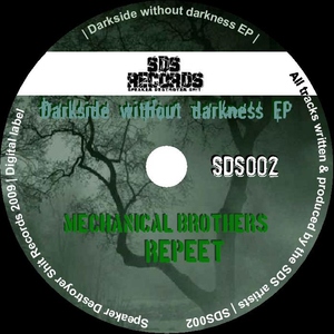 Mechanical Brothers - Darkside Without Darkness (Speaker Destroyer Shit Records)