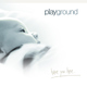 Playground Have You Here Playground Have You Here