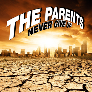 The Parents - Never Give Up (The Parents Records)