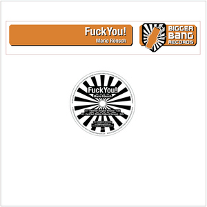Mario Rönsch - Fuck You (Bigger Bang Records) Mario Rönsch - Fuck You (Bigger Bang Records)