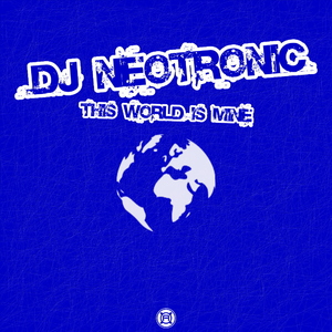 Dj Neotronic - This World Is Mine (Aquabase Records) Dj Neotronic - This World Is Mine (Aquabase Records)