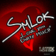 Smlok Love You Dirty Much