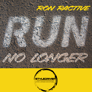 Ron Ractive - No Longer Run (Styledriver)