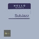 Subjazz Hello My Name Is