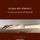 Play At Dawn Transcripted Mind