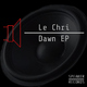 Le Chri Dawn EP Le Chri Dawn EP