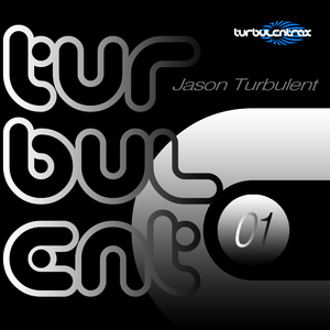 Jason Turbulent - Turbulent 01 Jason Turbulent - Turbulent 01