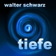 Walter Schwarz Tiefe Walter Schwarz Tiefe