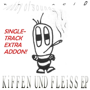 Kai Acid - Kiffen und Fleiss EP Single Track Extra Addon (Lobby Of Sounds)