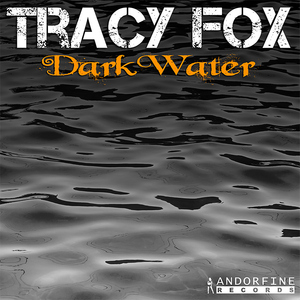 Tracy Fox - Dark Water (Andorfine Records)