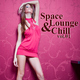 Various Artists Space, Lounge & Chill vol.01