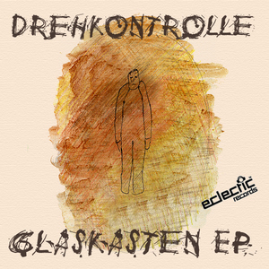 Drehkontrolle - Glaskasten EP (Eclectic Records)