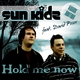 SUN KIDZ feat. DAVID POSOR Hold me now (Remix Edition)