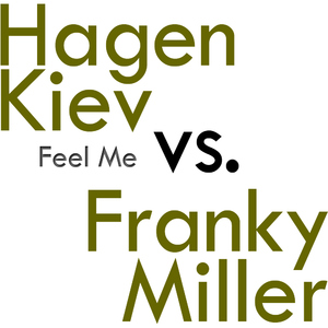 Hagen Kiev VS. Franky Miller - Feel Me (Swoop Records) Hagen Kiev VS. Franky Miller - Feel Me (Swoop Records)
