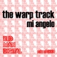 Mi Angelo The Warp Track Mi Angelo The Warp Track