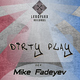 Mike Fadeyev Dirty Play Mike Fadeyev Dirty Play