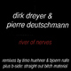 Dirk Dreyer & Pierre Deutschmann River Of Nerves