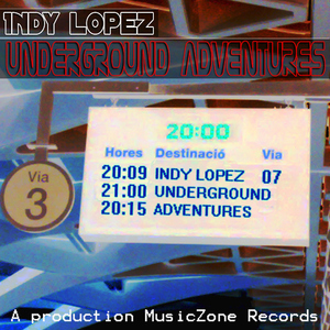 Indy Lopez - Underground Adventures (Mz Classics Collection) (Musiczone Records)