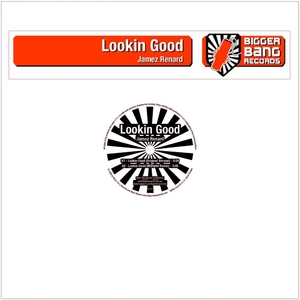 Jamez Renard - Lookin Good (Bigger Bang Records)