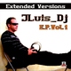 Jluis_Dj E.P.Vol 1 (Extended Versions) Jluis_Dj E.P.Vol 1 (Extended Versions)
