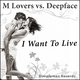 M Lovers Vs Deepface I Want to Live M Lovers Vs Deepface I Want to Live