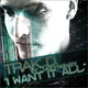 Trak D I Want It All Trak D I Want It All