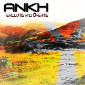 Ankh - Heirlooms And Dreams (Mind Tweakers Records) Ankh - Heirlooms And Dreams (Mind Tweakers Records)