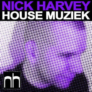 Nick Harvey - House Muziek (Nick Harvey Music)