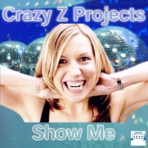 Crazy Z Projects - Show Me (Rakete Records) Crazy Z Projects - Show Me (Rakete Records)