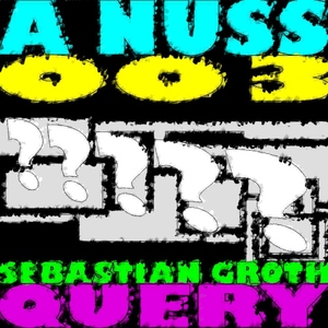 A-Nuss - 003 ( Sebastian Groth?s Query) (A-Nuss) A-Nuss - 003 ( Sebastian Groth?s Query) (A-Nuss)