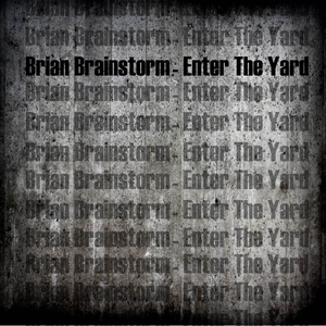 Brian Brainstorm - Enter The Yard (Inside Job)