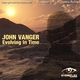 John Vanger Evolving in Time John Vanger Evolving in Time