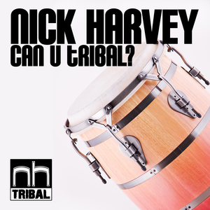Nick Harvey - Can U Tribal (Nick Harvey Tribal)