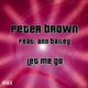 Peter Brown Feat. Ann Bailey Let Me Go (Incl. Eddie Amador & Peter Gelderblom Mixes) Peter Brown Feat. Ann Bailey Let Me Go (Incl. Eddie Amador & Peter Gelderblom Mixes)