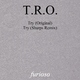 T.R.O. Try T.R.O. Try