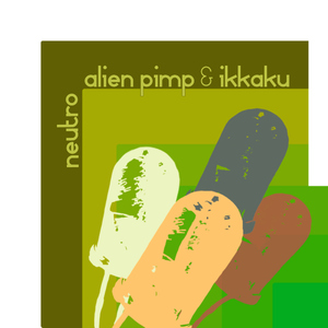 Alien Pimp & Ikkaku - Neutro (DubKraft Records) Alien Pimp & Ikkaku - Neutro (DubKraft Records)