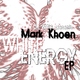 Mark Khoen White Energy EP