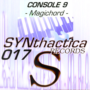 Console 9 - Magichord (Synthactica Records) Console 9 - Magichord (Synthactica Records)