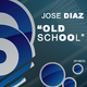 Jose Diaz Old School