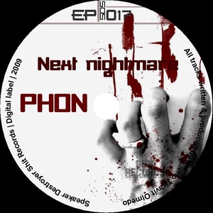 Phon - Next Nightmare (Speaker Destroyer Shit Records)